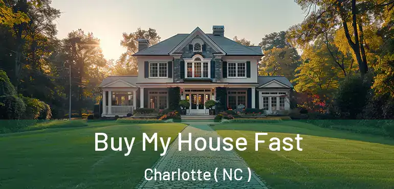  Buy My House Fast Charlotte ( NC )