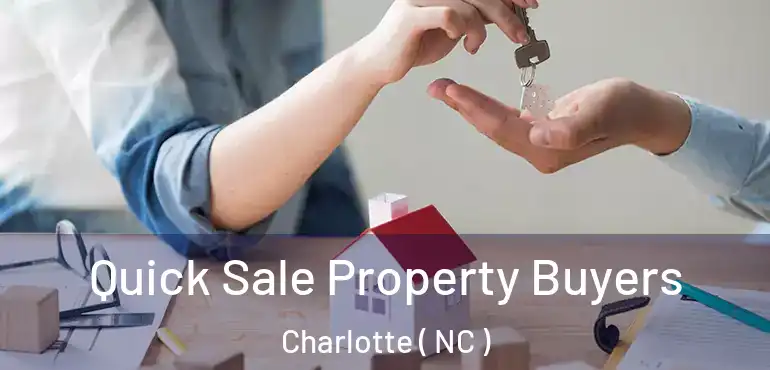  Quick Sale Property Buyers Charlotte ( NC )