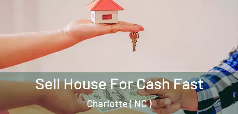  Sell House For Cash Fast Charlotte ( NC )