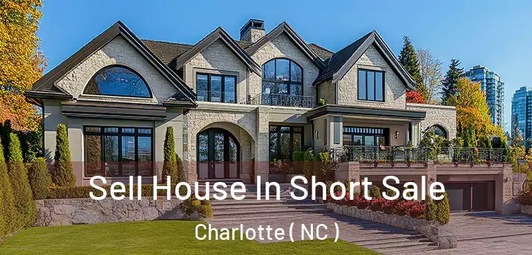  Sell House In Short Sale Charlotte ( NC )