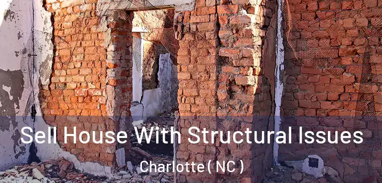  Sell House With Structural Issues Charlotte ( NC )