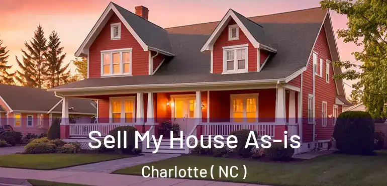  Sell My House As-is Charlotte ( NC )